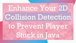 Enhance Your 2D Collision Detection to Prevent Player Stuck in Java