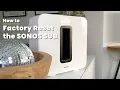 Factory Reset the Sonos SUB