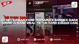 dj hey kawan yang ternama x bangka dada sound jj kane viral tiktok yang kalian cari by apri rmx 