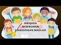 Download Lagu MENJAGA KEBERSIHAN LINGKUNGAN SEKOLAH UNTUK ANAK USIA SD