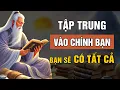 Download Lagu Cổ Nhân Dạy: Tập Trung Vào CHÍNH BẠN, Bạn Sẽ CÓ TẤT CẢ - Triết Lý Cuộc Sống | Lời Dạy Cổ Nhân