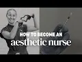 How to Become an Aesthetic Nurse Pay Training Interviews More