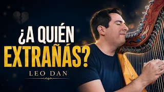 ¿A Quién Extrañás? | Cómo Te Extraño Mi Amor – Leo Dan | Paraguayan Harp