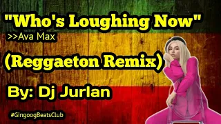 Download Who's Laughing Now (Reggaeton Remix) I DjJurlan ft Ava Max MP3