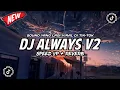 DJ ALWAYS V2 VIRAL TIK TOK - SPEED UP + REVERB