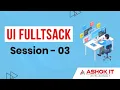 UI Fullstack Session - 3 Ashok IT
