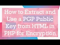 How to Extract and Use a PGP Public Key from HTML in PHP for Encryption