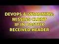 DevOps SysAdmins Missing Client IP in postfix Received header