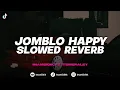Lagu DJ JOMBLO HAPPY - (BOOTLEG) SLOWED REVERB imamsidik ft. @itsmeraley  SOUND FYP TIKTOK 2025!!