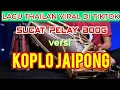 Download Lagu LAGU THAILAND VIRAL - SUCAT PELAY BOOG VERSI KOPLO JAIPONG