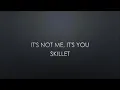 Download Lagu Skillet | It's Not Me, It's You (Lyrics)