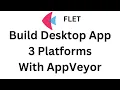 Flet Tutorial - Build Desktop App 3 Platform With APPVEYOR