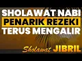 Download Lagu 1 Jam Sholawat Jibril Pengantar Rezeki | Sholawat Jibril Penarik Rezeki Paling Merdu