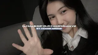 dj full mashup old campuran v2 by xgank style kondang viral tiktok mengkanee 