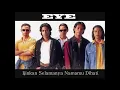 Download Lagu EYE   Ijinkan Selamanya Namamu Dihati