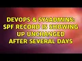 DevOps SysAdmins SPF record is showing up unchanged after several days