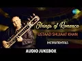 Download Lagu Strings of Romance Audio Jukebox HD | Hindustani Classical | Ustad Shujaat Khan