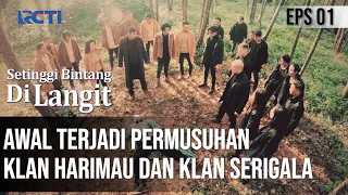 Download SETINGGI BINTANG DI LANGIT - Awal Terjadi Permusuhan Klan Harimau Dan Klan Serigala MP3