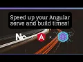 Speed up your Angular serve and build times with Module Federation and Nx