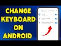How To Change Keyboard On Android Device 2025 Switch To Your Favorite Android Keyboard