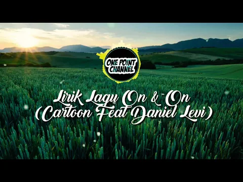 Download MP3 LIRIK LAGU ON AND ON (Cartoon Feat Daniel Levi)