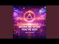 Lagu show me what you've got