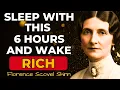 SLEEP WITH THIS 6 HOURS AND COMMAND YOUR FINANCIAL DESTINY FLORENCE SCOVEL SHINN