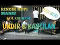 Download Lagu RINDIK TABUH  KOPI MANIS KOLABORASI UNDIR DAN KANTILAN.TIADA DUANYA