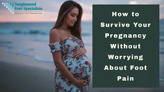how to survive your pregnancy without worrying about foot pain