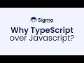Typescript - Why TypeScript over Javascript