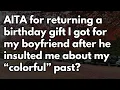 Reddit Stories AITA for returning a birt ay gift I got for my boyfriend after he insulted me
