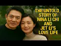 THE UNTOLD STORY OF NINA LI CHI AND JET LI S LOVE LIFE