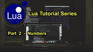 Part 2 - Numbers Lua Tutorial Series 2021