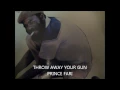 THROW AWAY YOUR GUN- PRINCE FARI