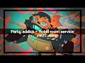 Download Lagu Party Addict × Hotel room service  //by.Shuxstar