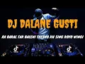 Lagu DJ DALANE GUSTI📍RA BAKAL TAK BALENI TRESNOKU SING KOYO WINGI (DALANE GUSTI)