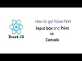 React js tutorial for get Value from input box and Print in Console React js