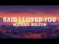 Download Lagu Michael Bolton - Said I Loved You...But I Lied (Lyrics)