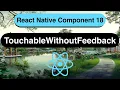TouchableWithoutFeedback Made Easy with React Native In 10 Minutes - 2023