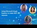 Using Microsoft Graph Explorer to make REST API requests
