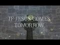 Download Lagu + Jarrett Akers + If Jesus Comes Tomorrow (Lyrics) +