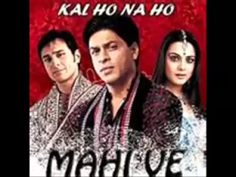 Download MP3 Mahi Ve- Kal Ho Na Ho