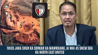 THIED JAKA SHUH KA SORKAR HA MAWKHANU, AI WAI 45 SNEM SHA KA NORTH EAST UNITED