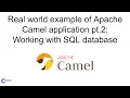 Building an Example of a Real-World Apache Camel Application Pt 2 Working with SQL Database