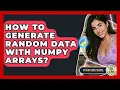 How To Generate Random Data With NumPy Arrays - Python Code School