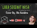 Download Lagu OKI AZZAHRA - LUKA SEKERAT RASA - COVER ORGAN TUNGGAL - STYLE YAMAHA sx900 - Versi Dangdut Koplo