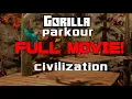 Gorilla Parkour Civlization FULL MOVIE
