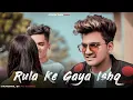 Download Lagu Rula Ke Gaya Ishq Tera | Guru \u0026 Nishu | Heart Touchi Love Story | Stebin Ben | Letest Sad Song 2020