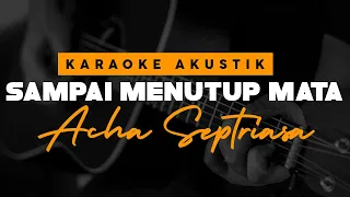 Download Sampai Menutup Mata - Acha Septriasa ( Karaoke Akustik ) MP3