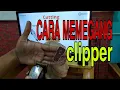 Download Lagu 🔥CARA MEMEGANG CLIPPER🔥